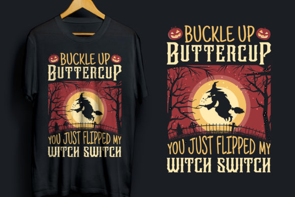 Buckle Up Buttercup Witch Switch T Shirt: Graphics & Print Templates