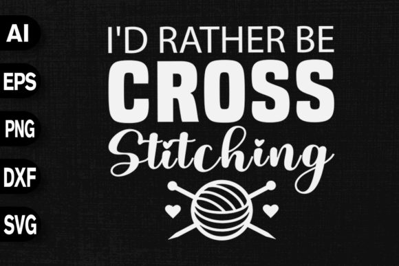 I d Rather Be Cross Stitching: Graphics for T-Shirt Designs