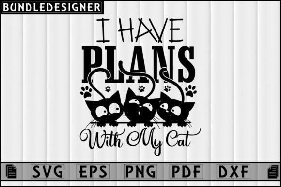 I Have Plans with My-Cat T-shirt Design: Graphics for Print Templates