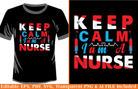 Nurse T-shirt Keep Calm I Am a Nurse: Graphics & T-Shirt Designs