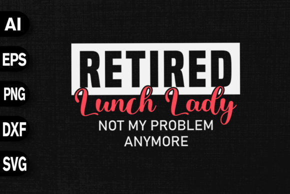 Retired Lunch Lady Graphics & T-Shirt Designs Review